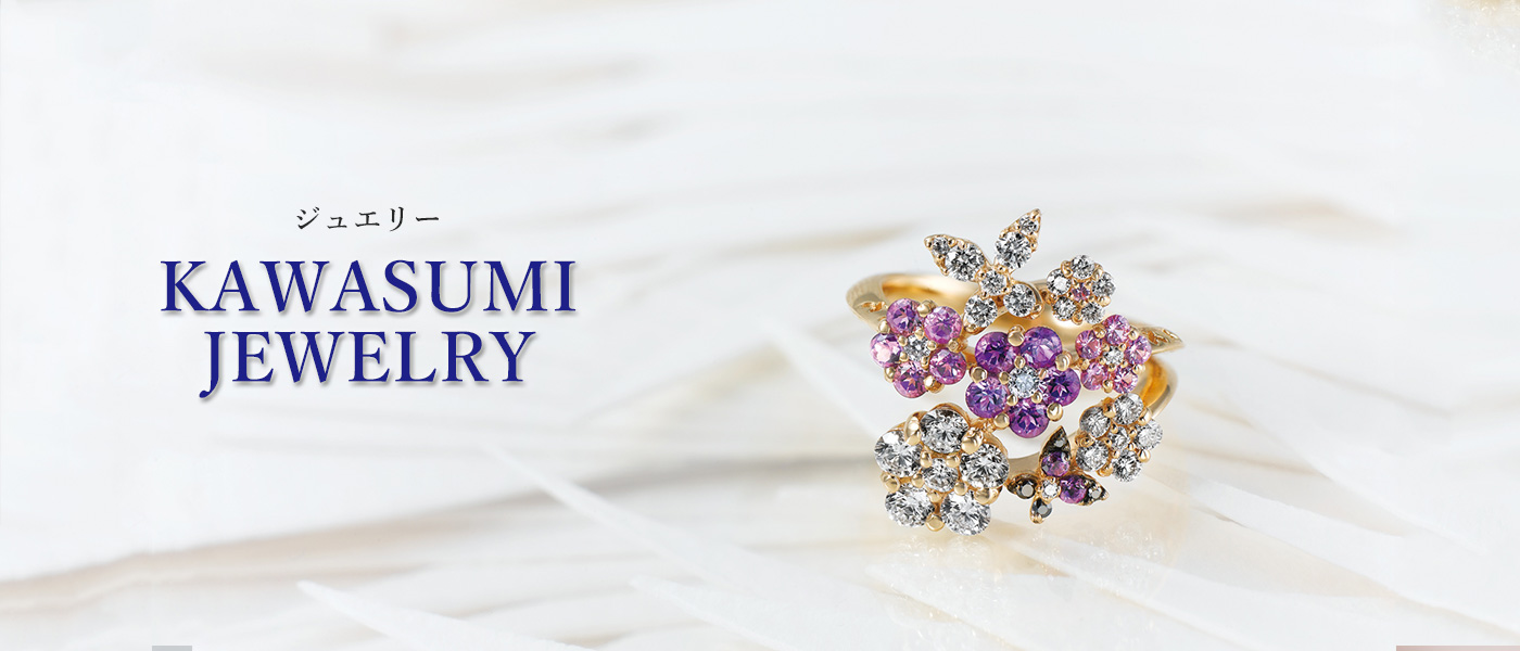 KAWASUMI JEWELRY| Kawasumi jewelry